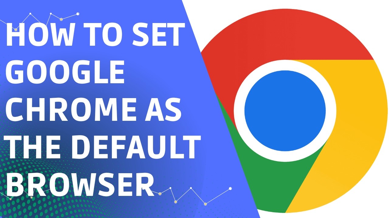 How to Set Google Chrome as the Default Browser (Step by Step)