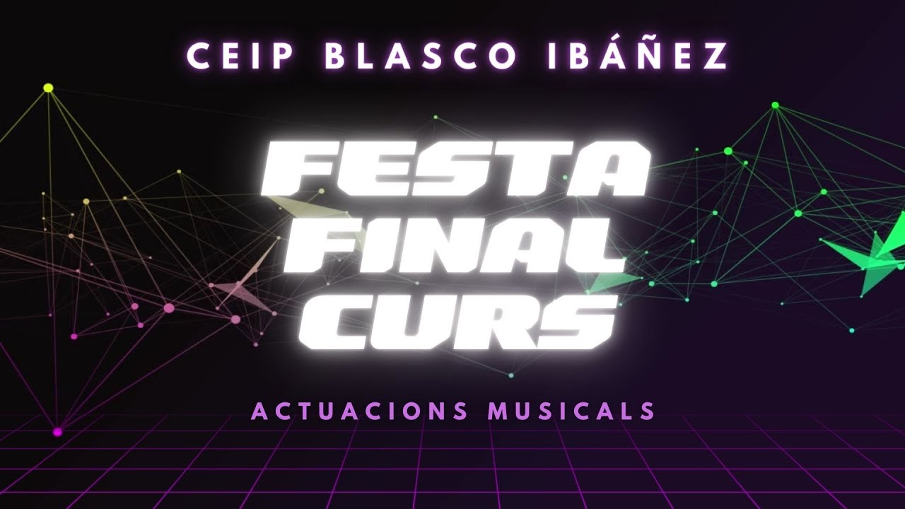 Festa final de curs  CEIP Blasco Ibáñez 2022