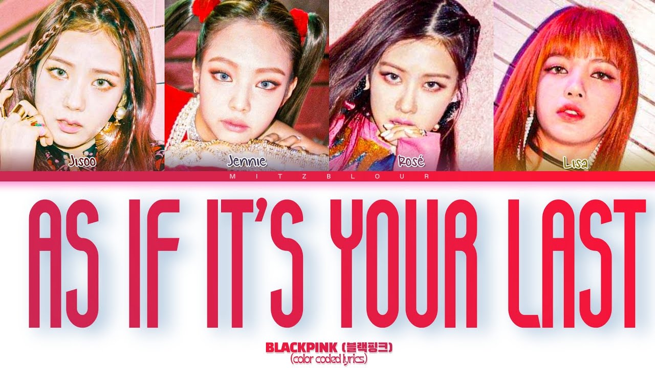 blackpink (블랙핑크) 'As If It's Your Last' Color Coded Lyrics