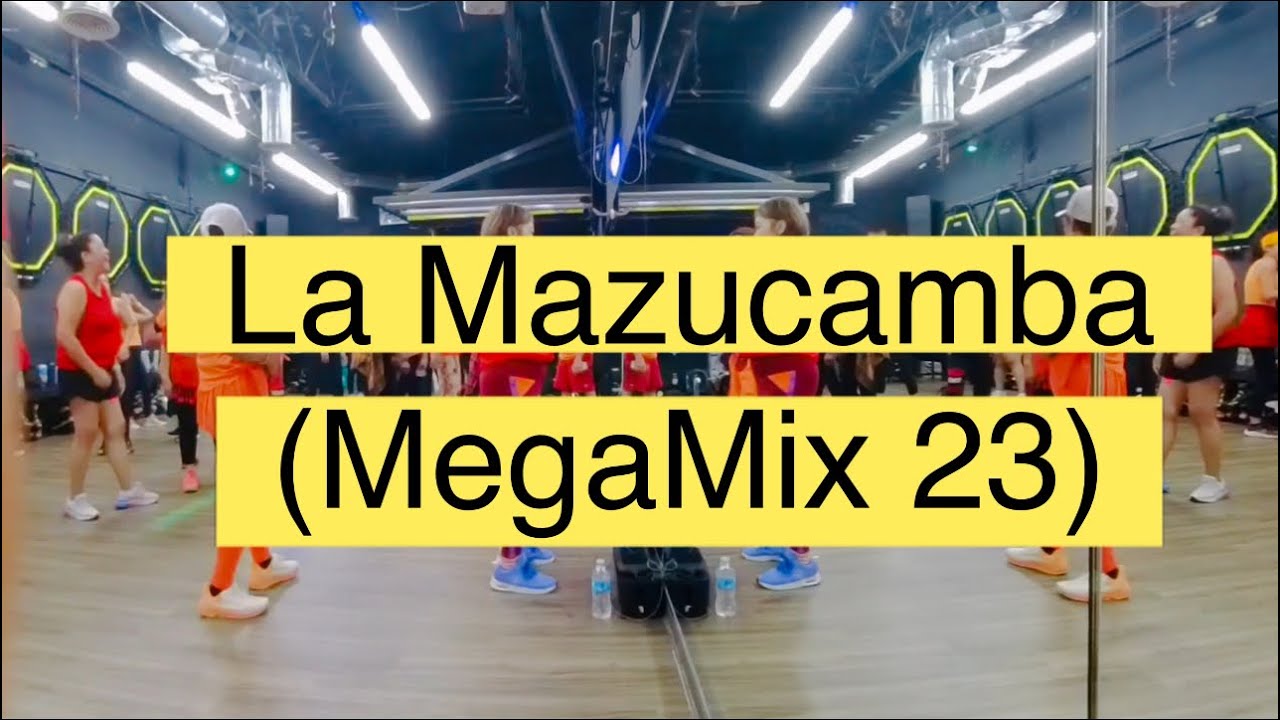 La Mazucamba (Megamix 23) [[Zumba Choreo]]