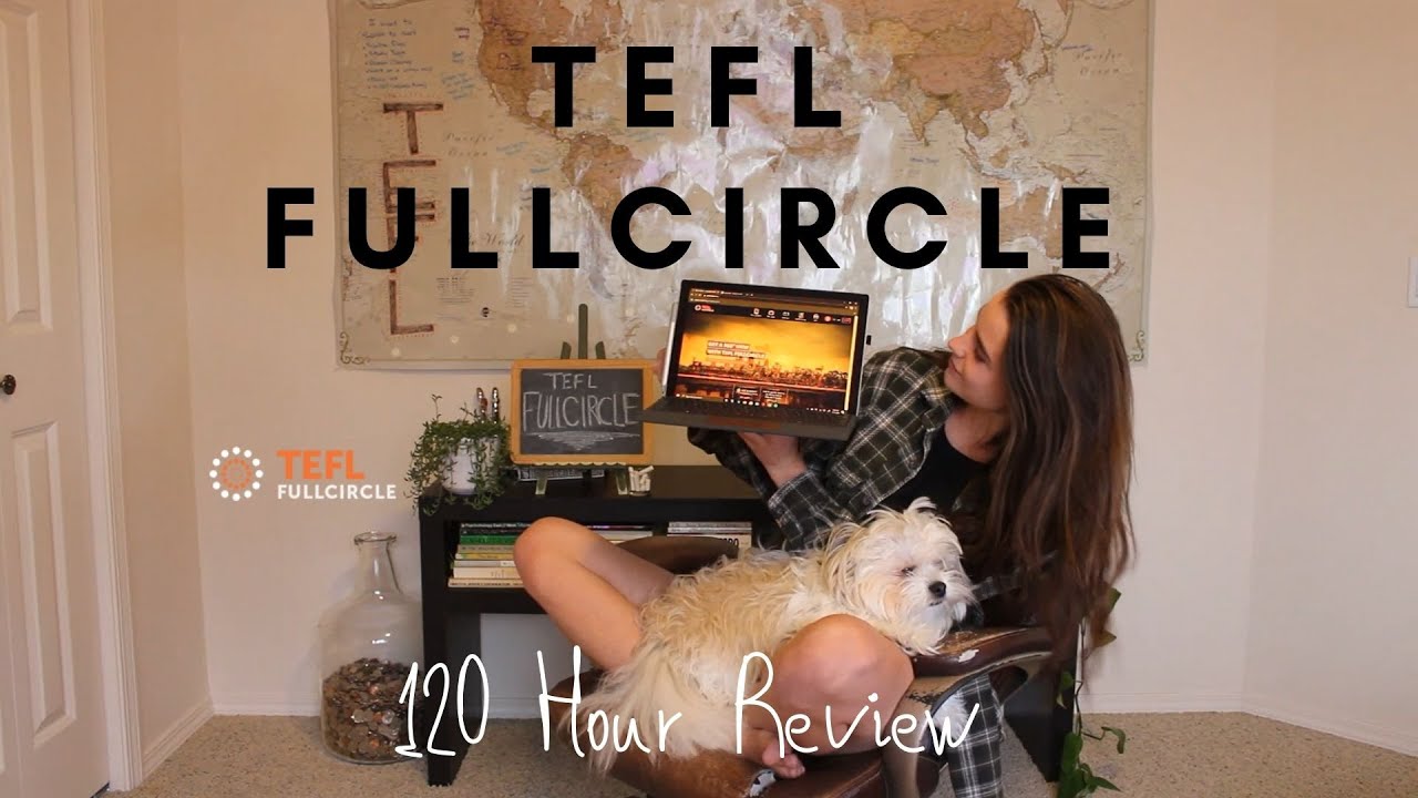 120 Hour TEFL FullCircle Review