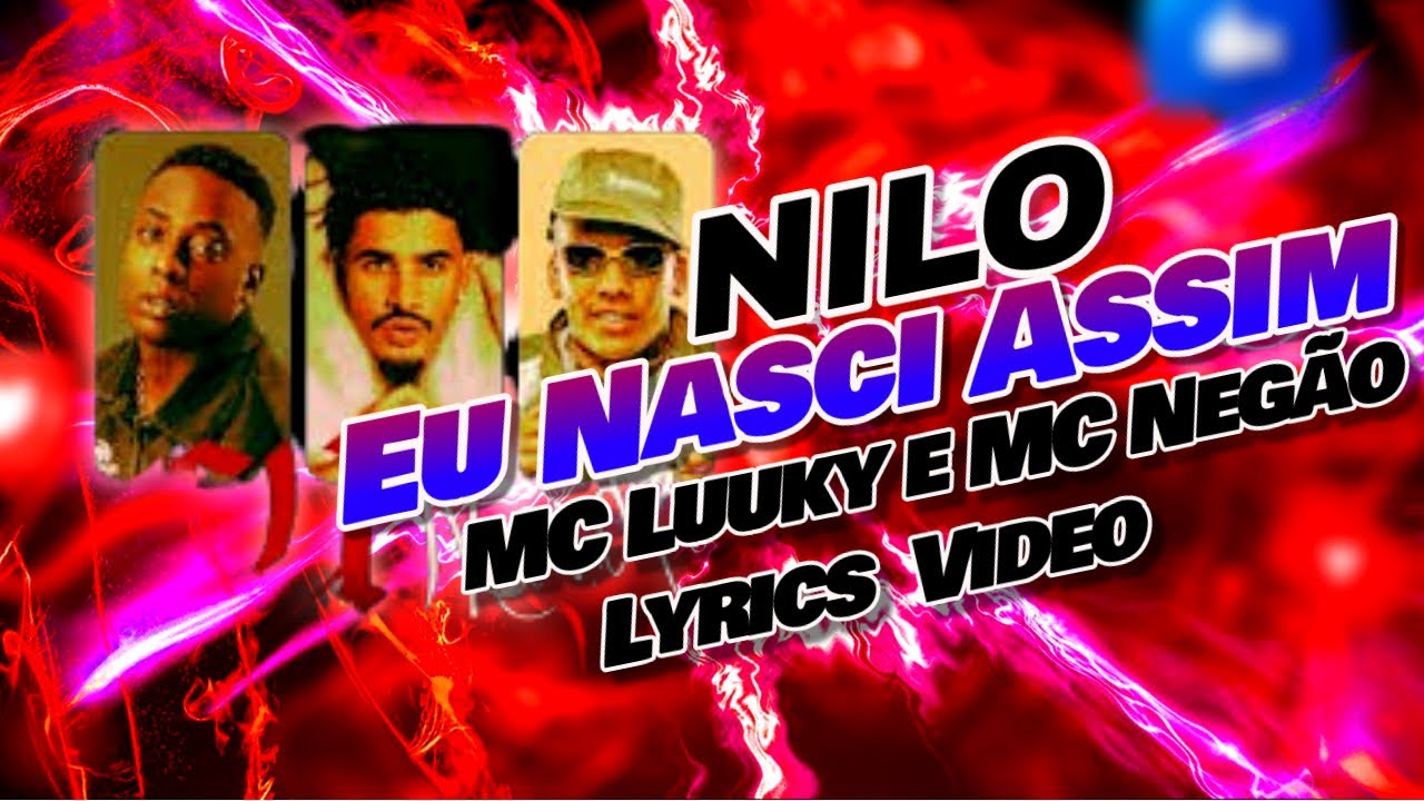 Eu Nasci Assim - Nilo, MC Luuky e MC Negão(Lyrics Video)