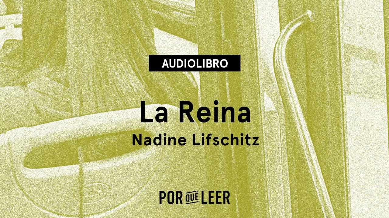 La Reina - Nadine Lifschitz | Audiolibro voz humana