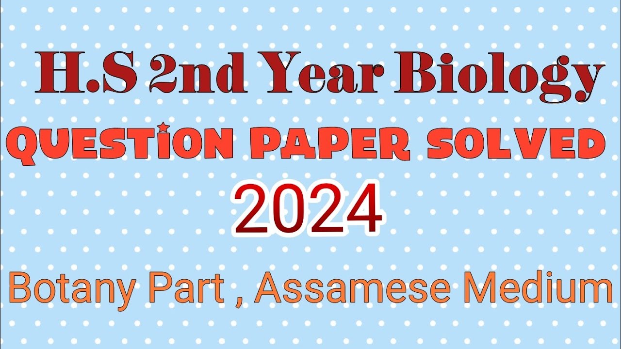 Biology Class 12 QUESTION Paper Solved 2024(Botany Part)Assamese Medium|HS 2nd Year Biology Question
