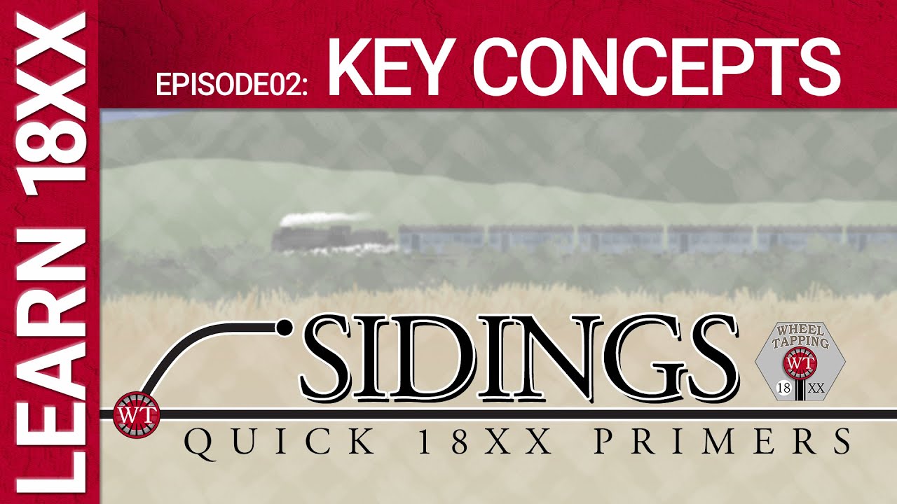 Sidings 02: 4 Key Concepts - Learn 18XX Primers