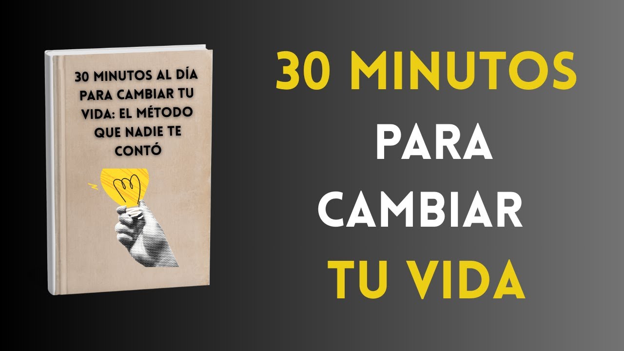 El Método de los 30 Minutos: La Guía Definitiva para Reiniciar Tu Vida Audio libro completo