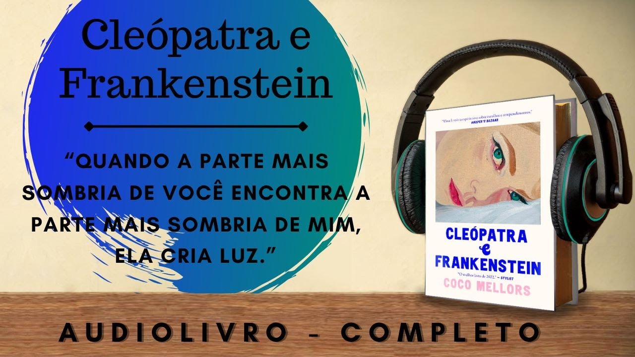 Cleópatra e Frankenstein (1) AUDIOBOOK - AUDIOLIVRO - CAPÍTULO 1 a 5