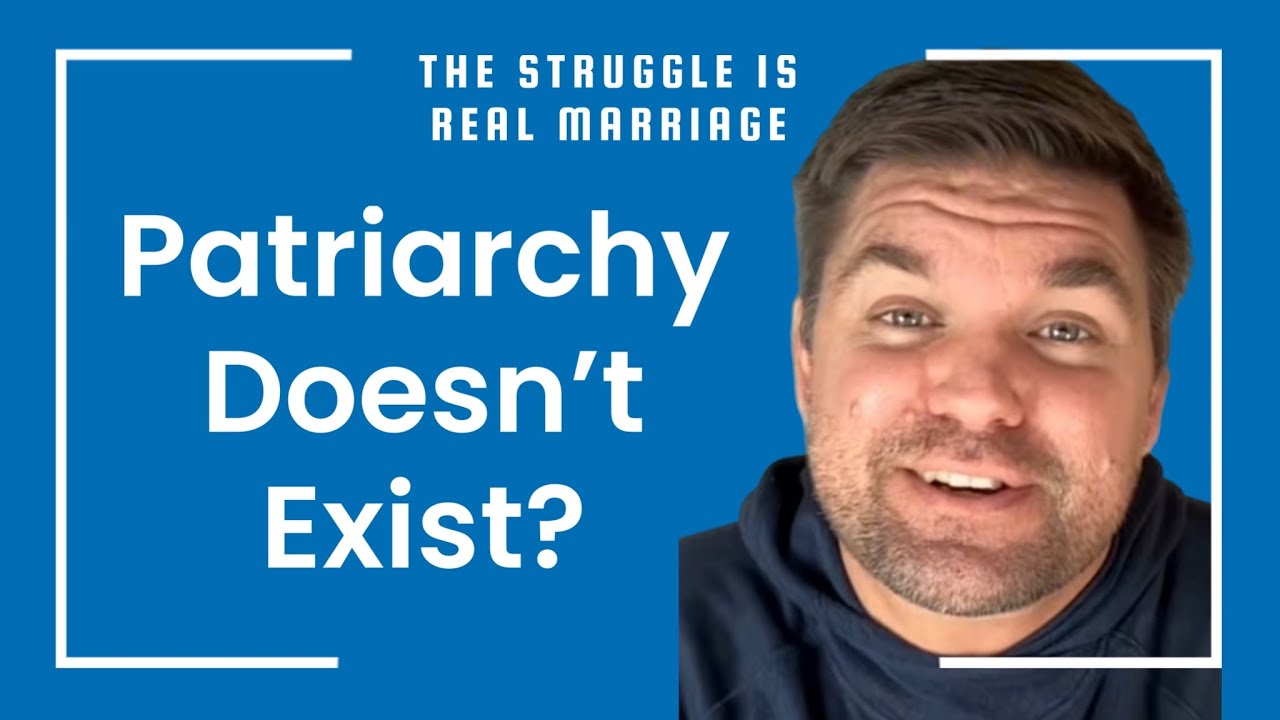 Patriarchy Doesn&rsquo;t Exist?