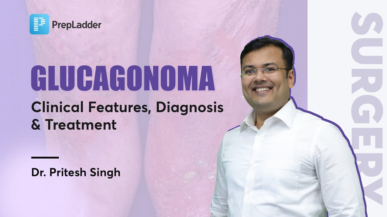 GLUCAGONOMA - Clinical features, Diagnosis & Treatment | PrepLadder NEET SS