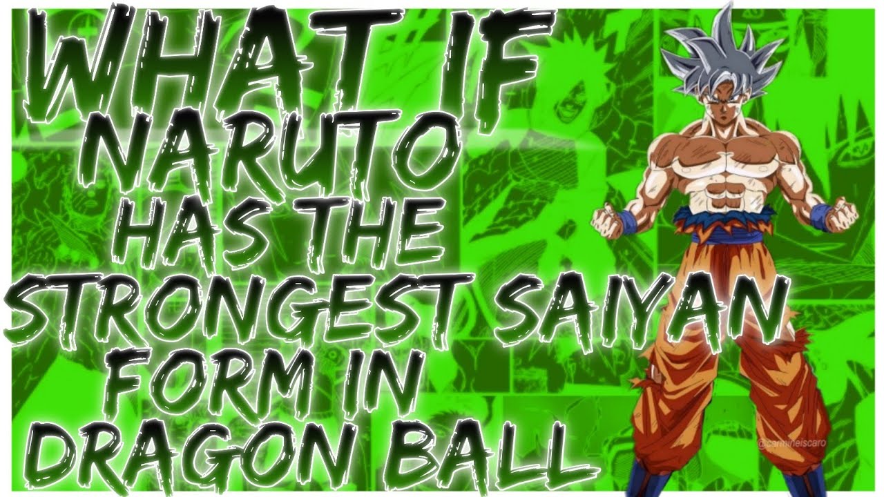 what if naruto has the strongest saiyan form in dragon Ball