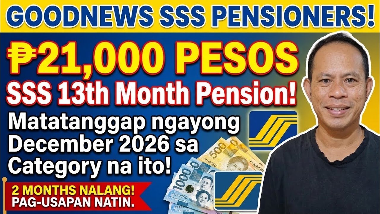 ✅️SSS PENSIONERS! 21,000 PESOS 13TH MONTH PENSION, MATATANGGAP SA DECEMBER 2026! 2 MONTHS NALANG!