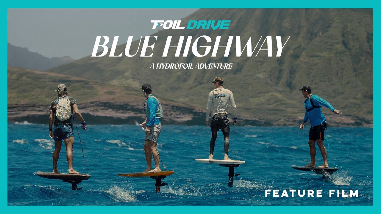 Foil Drive | Blue Highway: A Hydrofoil Adventure