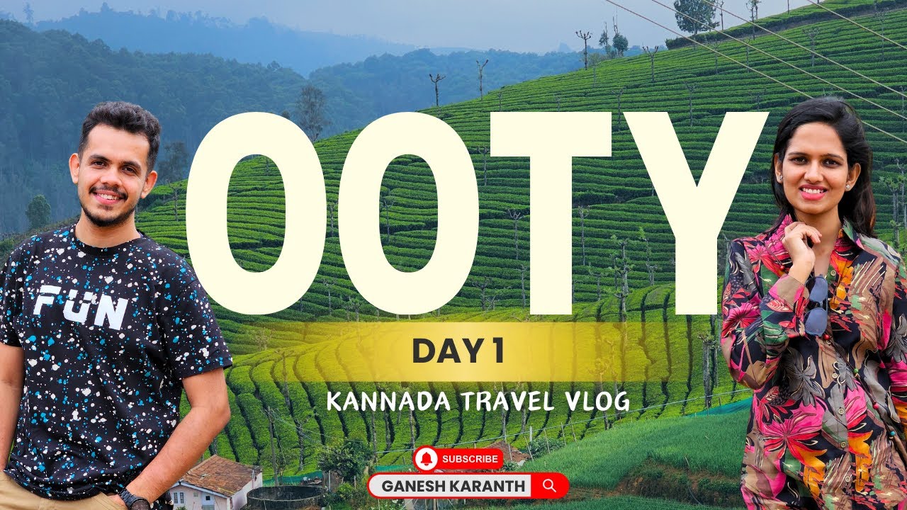 Ooty Trip: Day 1 | Kannada Travel Vlog | Ganesh Karanth