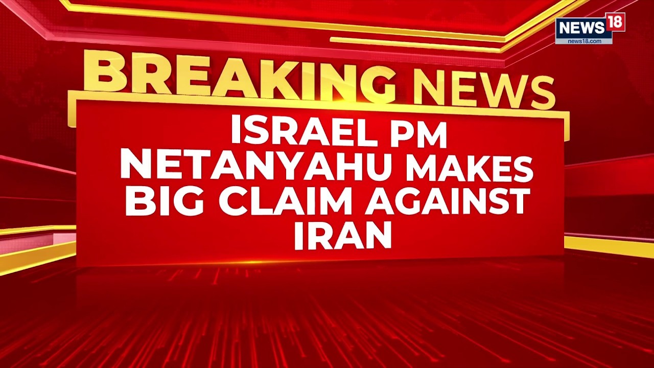 &lsquo;Iran Tried To Kill One Of My Own&rsquo;: Israel's Netanyahu Drops Bombshell Claim Amid War | News18