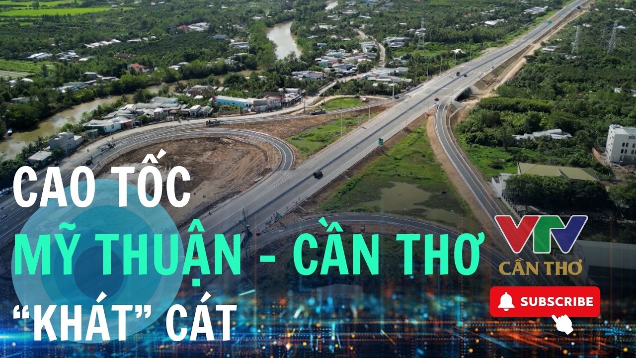 Đẩy nhanh tiến độ hoàn thiện cao tốc Mỹ Thuận – Cần Thơ | VTV CẦN THƠ