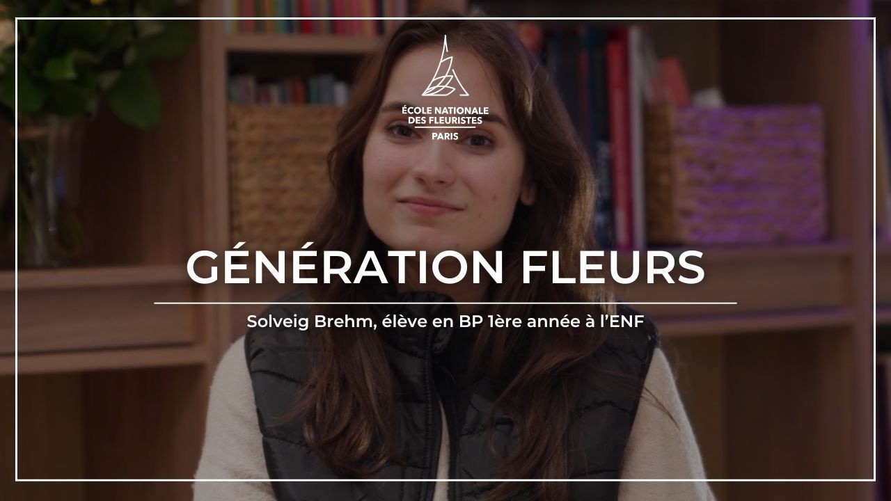 Génération Fleurs : le parcours de Solveig à l’École Nationale des Fleuristes