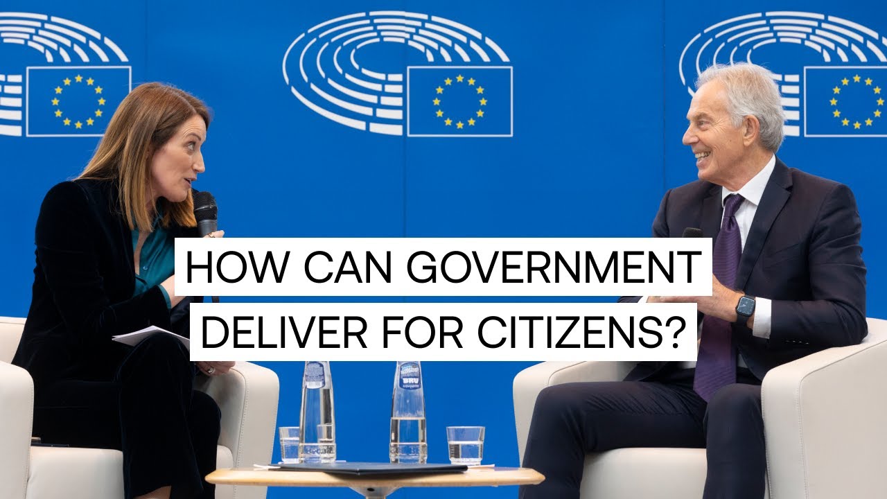 Tony Blair & European Parliament President Roberta Metsola: How can government deliver for citizens?