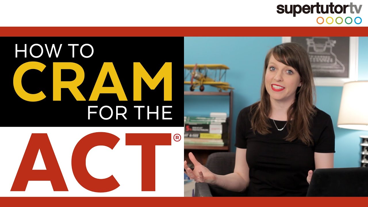 How to CRAM for the ACT® Test: Last Minute Tips from a Perfect Scorer!