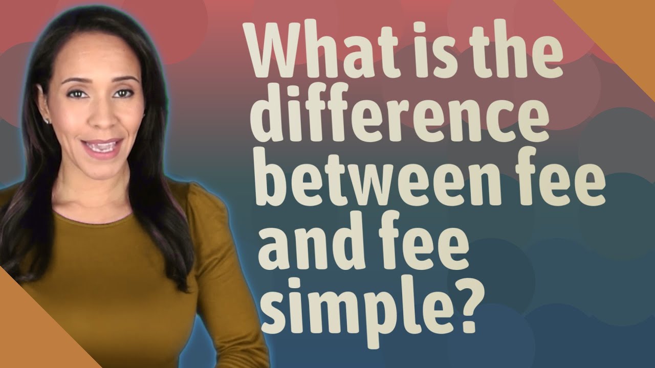 What is the difference between fee and fee simple?