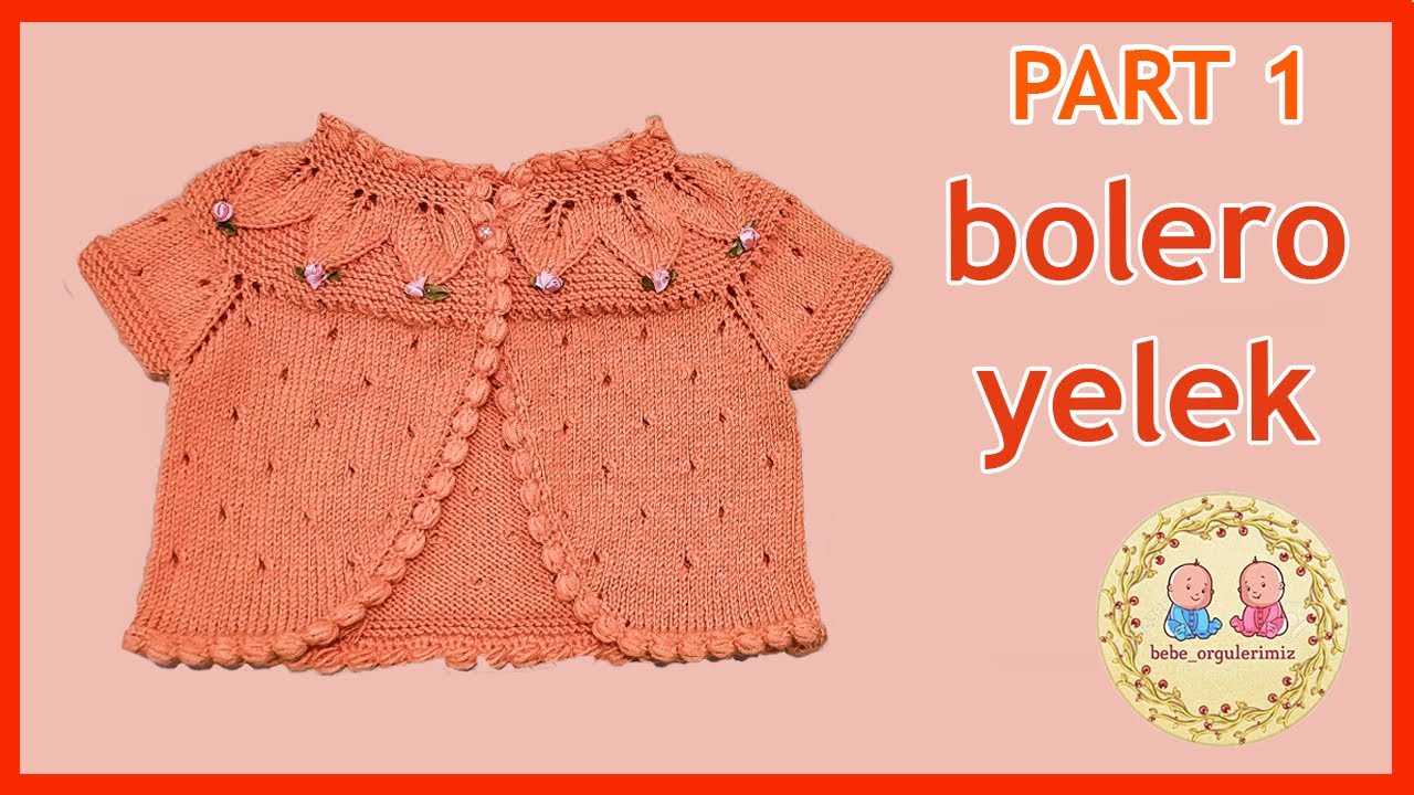 Kız Bebek Çok Şık Bolero Yelek Yapılışı | Part 1 | Örgü Modelleri