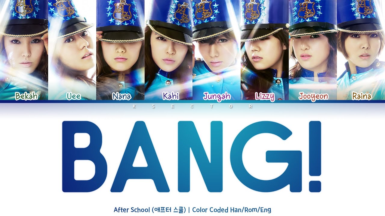 After School (애프터스쿨) - Bang! [Color Coded Lyrics Han/Rom/Eng]