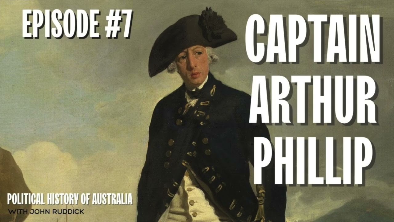 Ep7: Captain Arthur Phillip