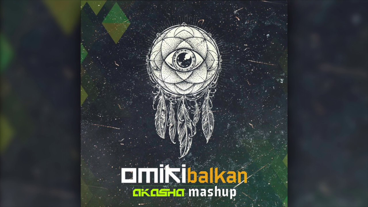 Omiki - Balkan (Akasha Mashup) @ FREE DOWNLOAD