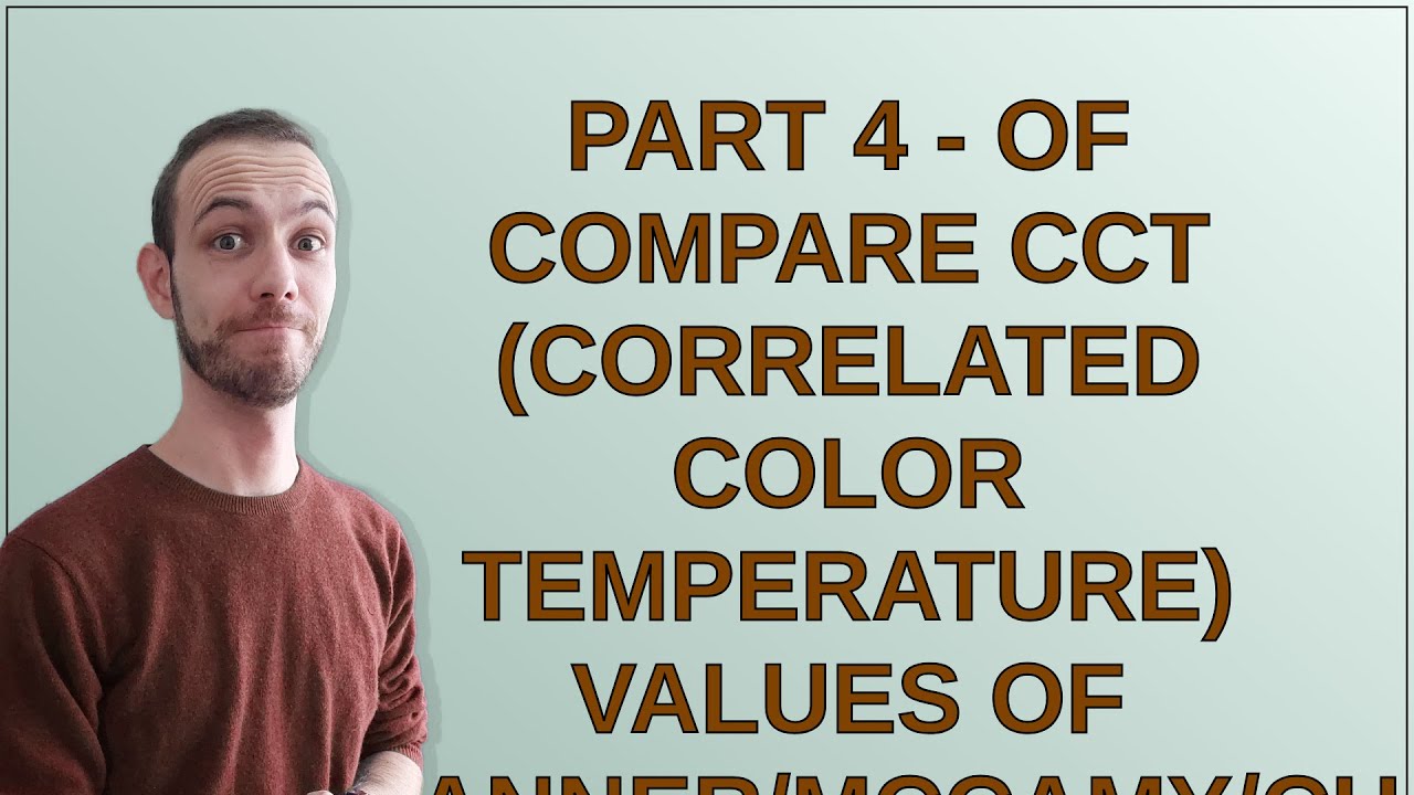 Codereview: PART 4 - of Compare CCT (Correlated Color Temperature) values of Tanner/McCamy/Charit...