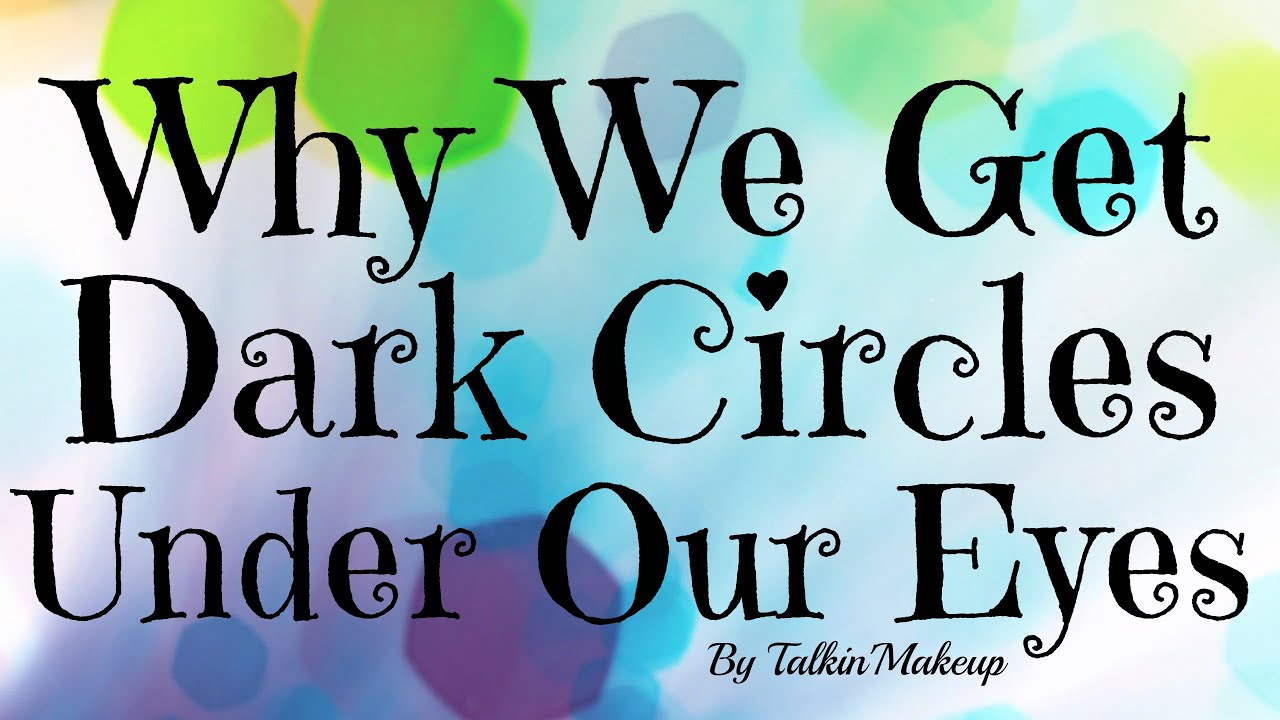 Why Do We Get Dark Circles?