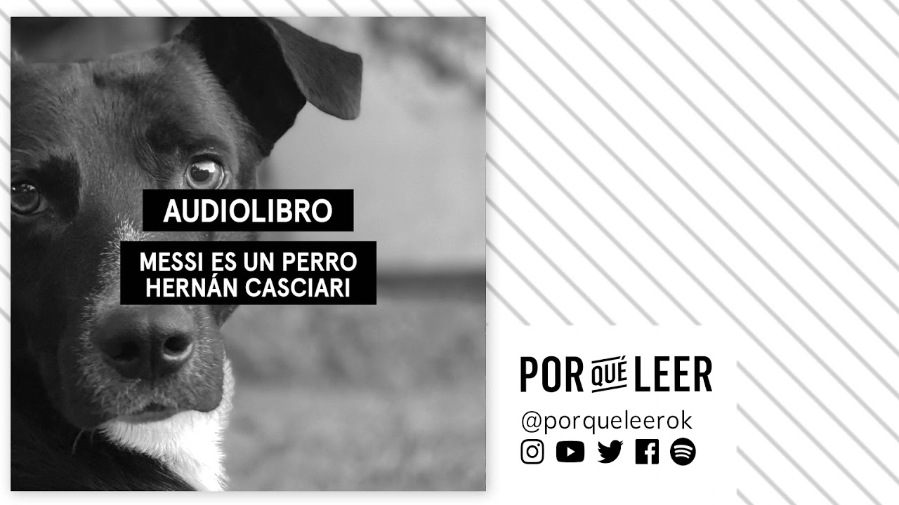 MESSI ES UN PERRO - Hernán Casciari | Audiolibro voz humana