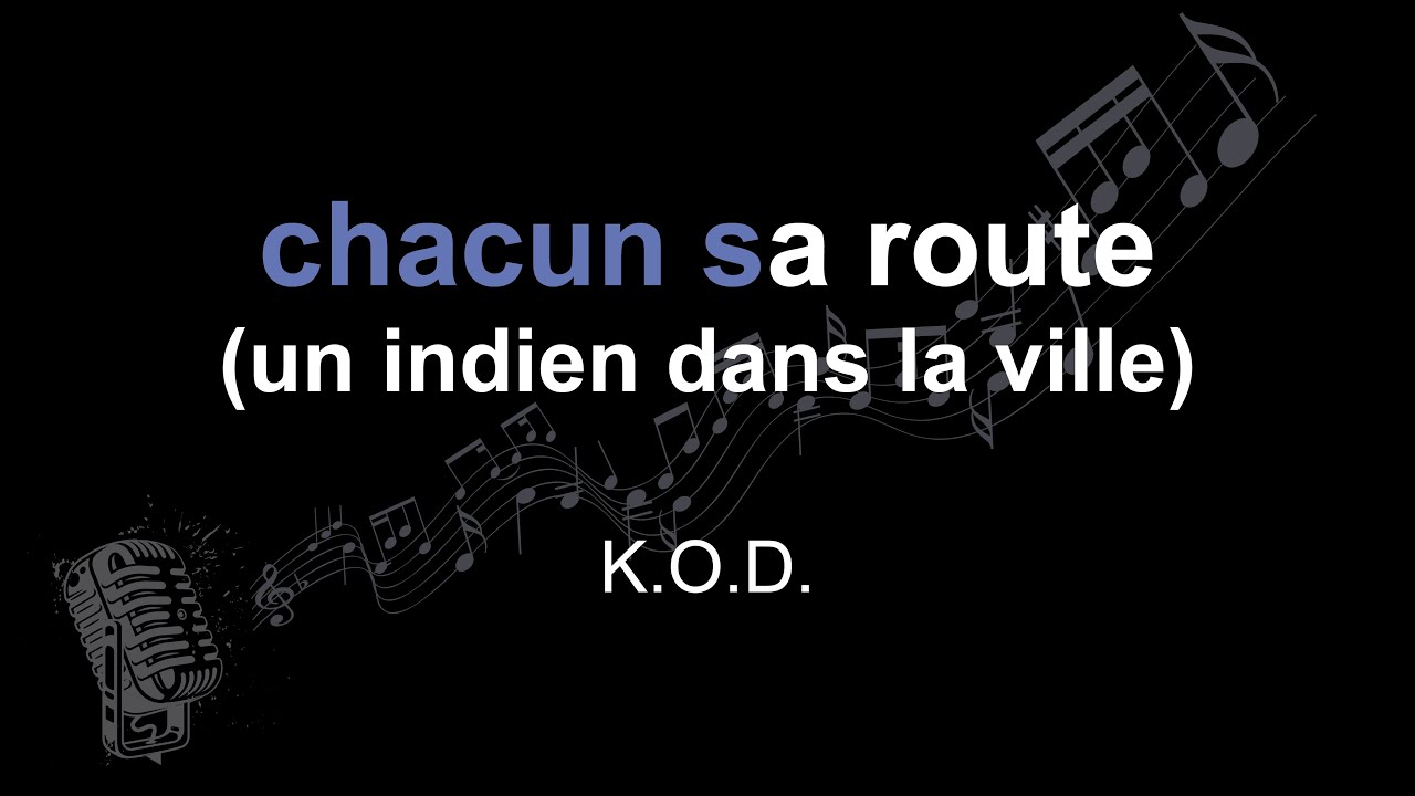 K.O.D. | chacun sa route (un indien dans la ville) | lyrics | paroles | letra |