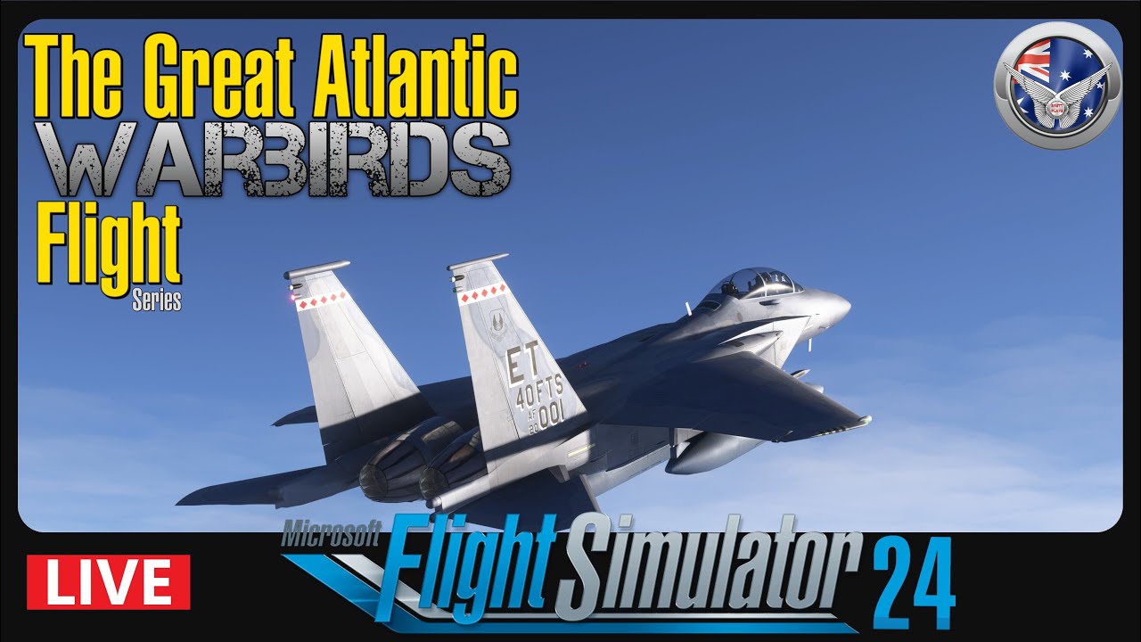The Great Atlantic WarBirds Flight Series - Fly High Fly Fast - Microsoft Flight Simulator 2024