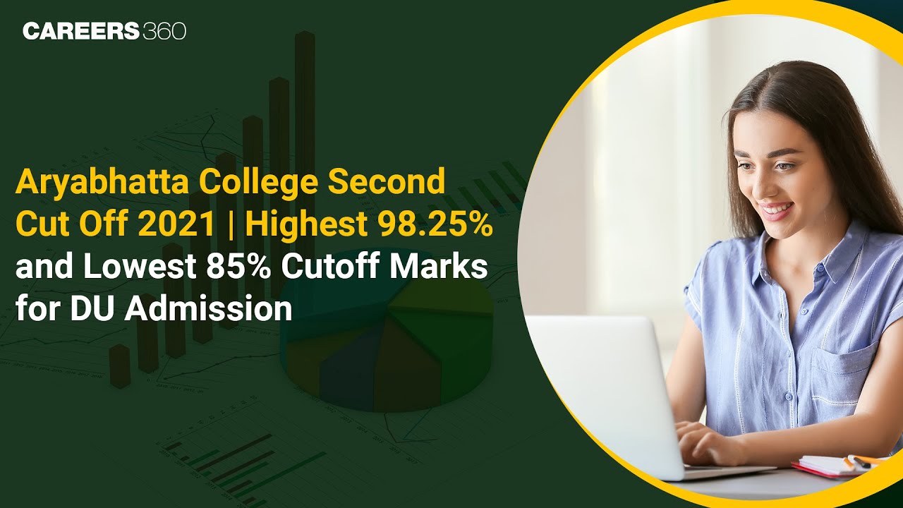 Aryabhatta College Second Cut Off 2021 | Highest 98.25% and Lowest 85% Cutoff Marks for DU Admission