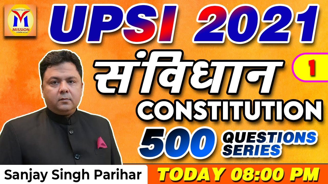 CONSTITUTION 500 QUESTIONS SERIES-01 | UPSI 2021 | SANJAY SINGH PARIHAR | MISSION INSTITUTE
