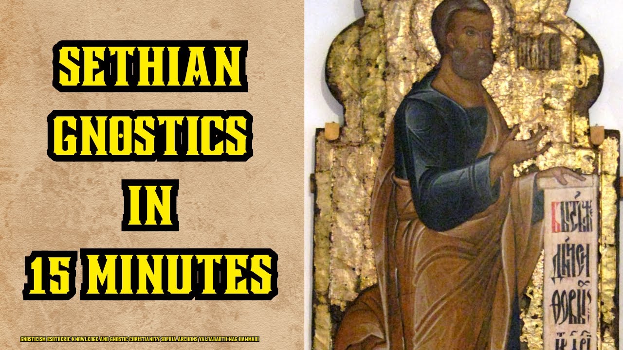 Sethianism - Sethian Gnosticism Explained in 15 Minutes