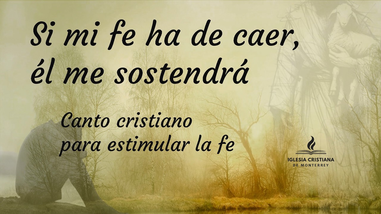 Si mi fe ha de caer él me sostendrá | Canto Cristiano