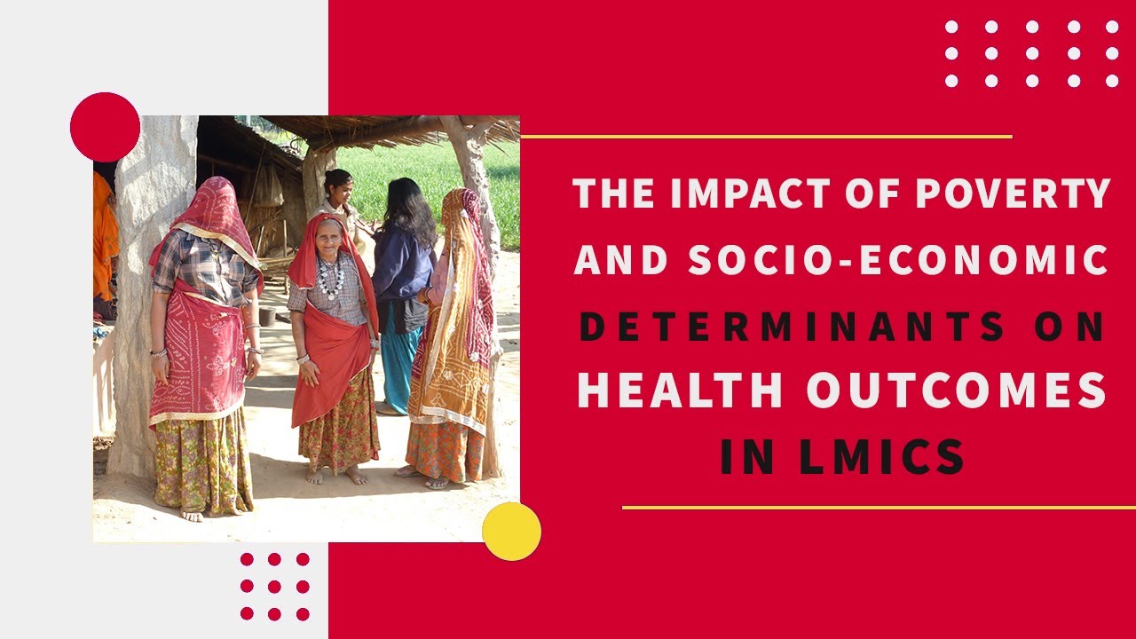 The impact of poverty and socio-economic determinants on health outcomes in LMICs