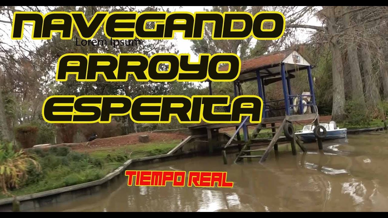 Navegando el Arroyo Esperita en tiempo REAL, para que los que lo naveguen  lo hagan con seguridad