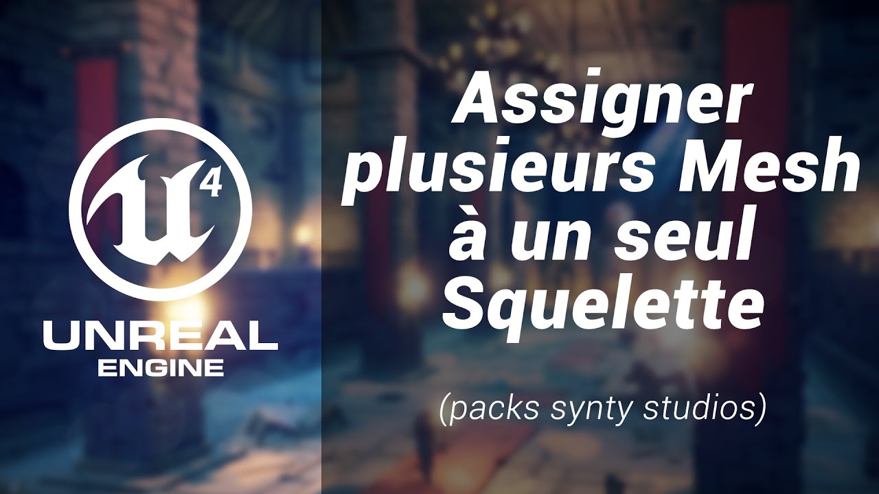Unreal Engine 4 | Assigner plusieurs Mesh à un seul squelette