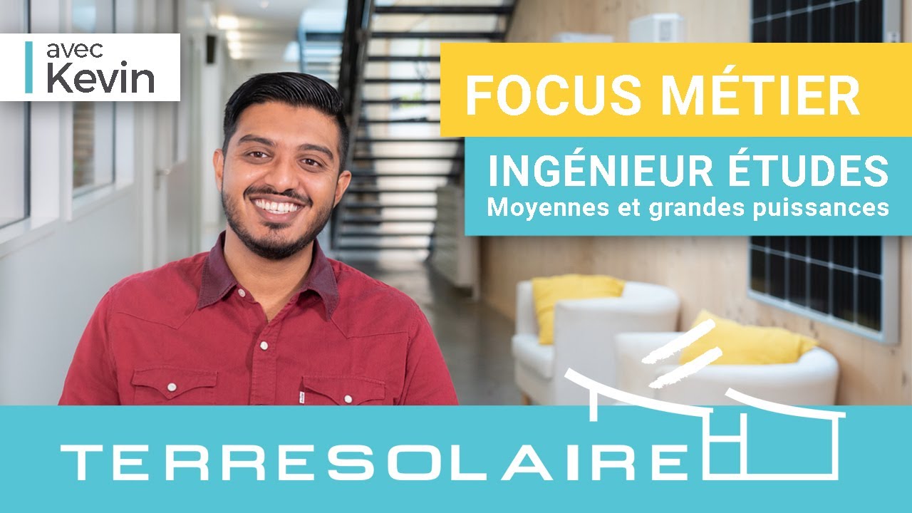FOCUS MÉTIER -  Ingénieur Études Photovoltaïques (moyennes et grandes puissances) chez TERRE SOLAIRE