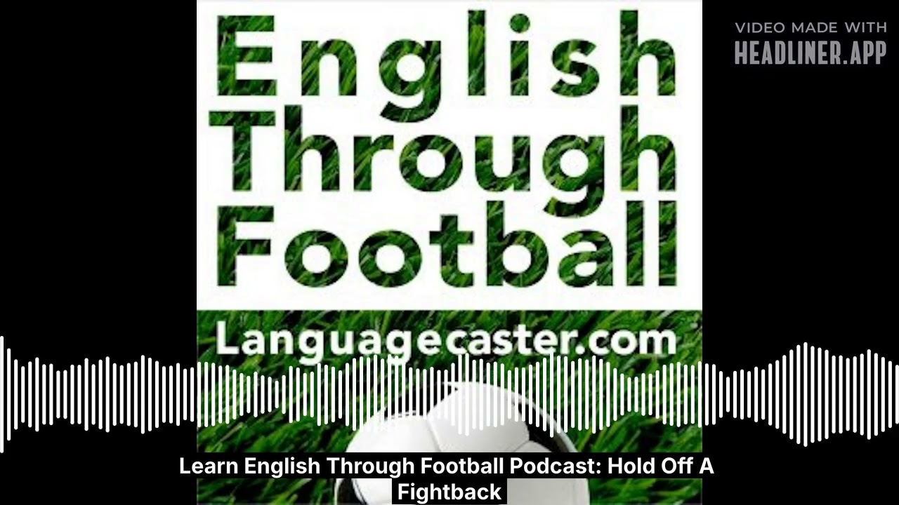 February 28 - Learn English Through Football Podcast: Hold Off A Fightback - Full - Blank Template 1