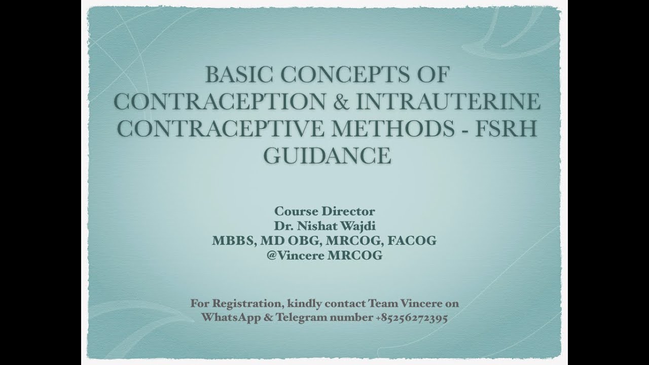BASIC CONCEPTS IN CONTRACEPTION & INTRAUTERINE CONTRACEPTION METHODS FSRH GUIDANCE - SESSION I
