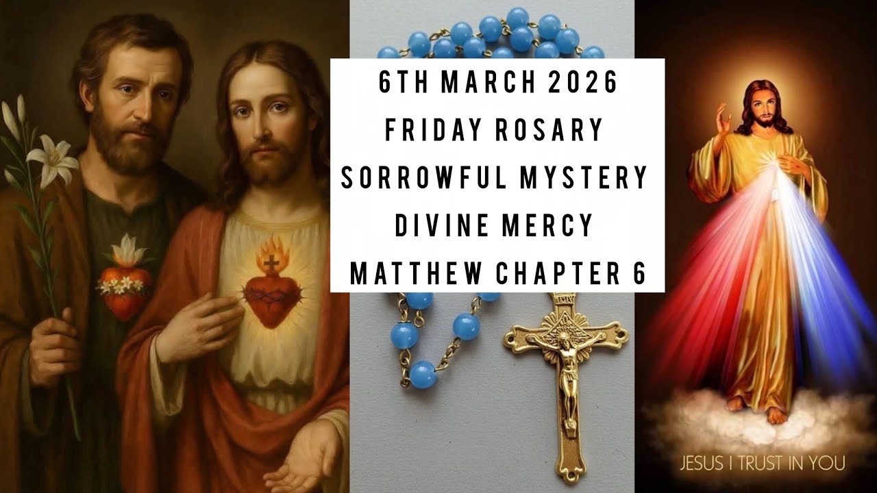 FRIDAY SORROWFUL MYSTERY,DIVINE MERCY,MATTHEW CHAPTER 6| ROSARY PRAYERS 6th Mar '26