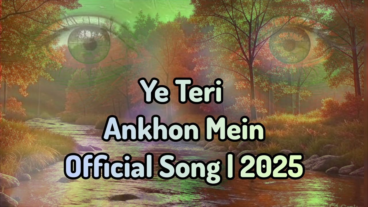 Ye Teri Ankhon Mein | Official Song | Heart Touching Hindi Love Song | 2025