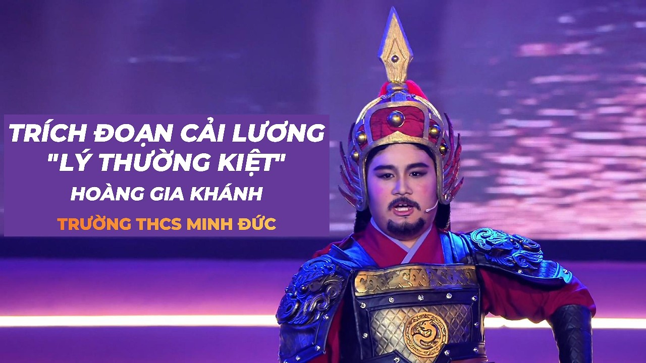 57. Trích đoạn cải lương Lý Thường Kiệt - Gia Khánh |Trường THCS Minh Đức| CK Việt Điệu Trăng Thanh