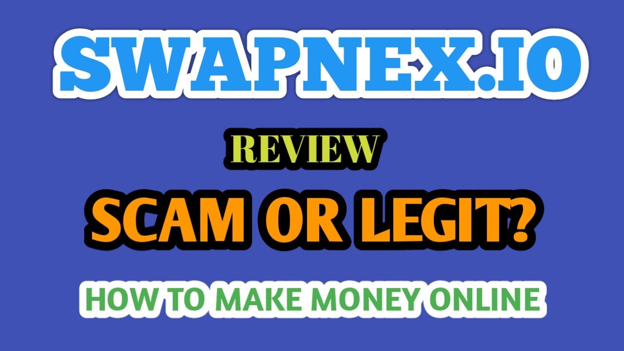 SWAPNEX.IO REVIEW. SCAM OR LEGIT? HOW TO MAKE MONEY ONLINE