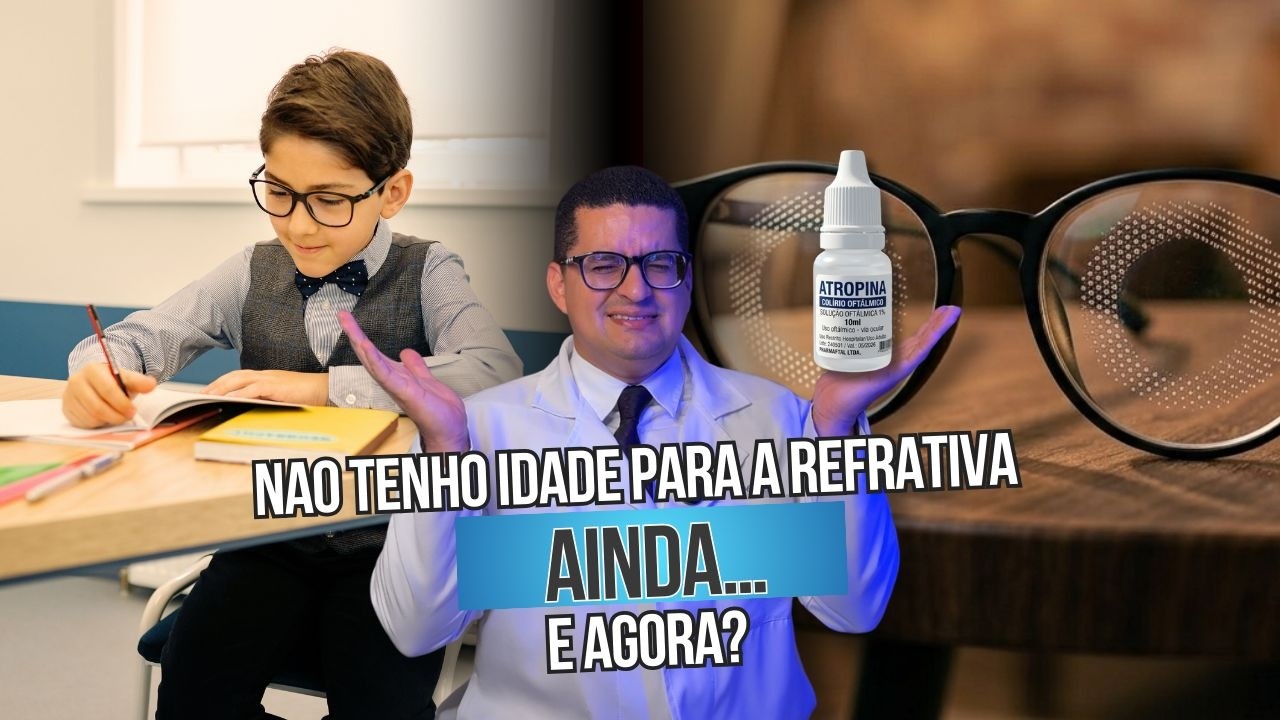 Não tenho idade para a refrativa ainda. E agora?