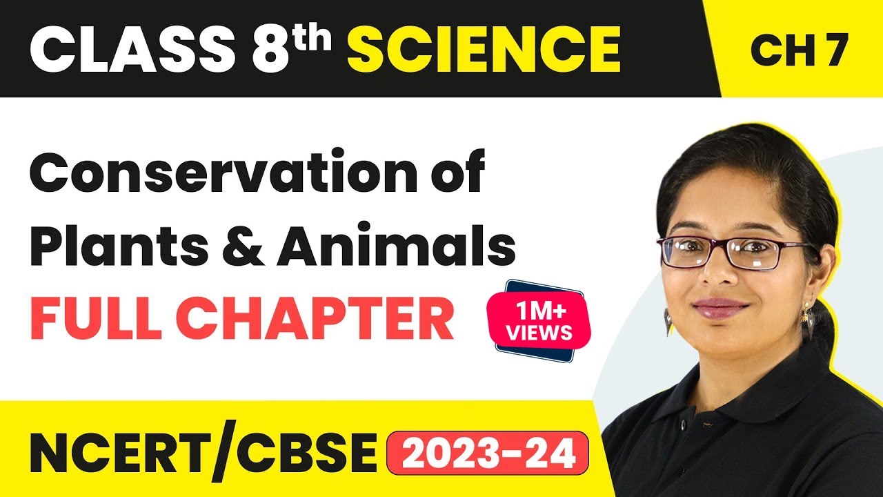 Conservation of Plants and Animals Full Chapter Class 8 Science | NCERT Science Class 8 Chapter 7