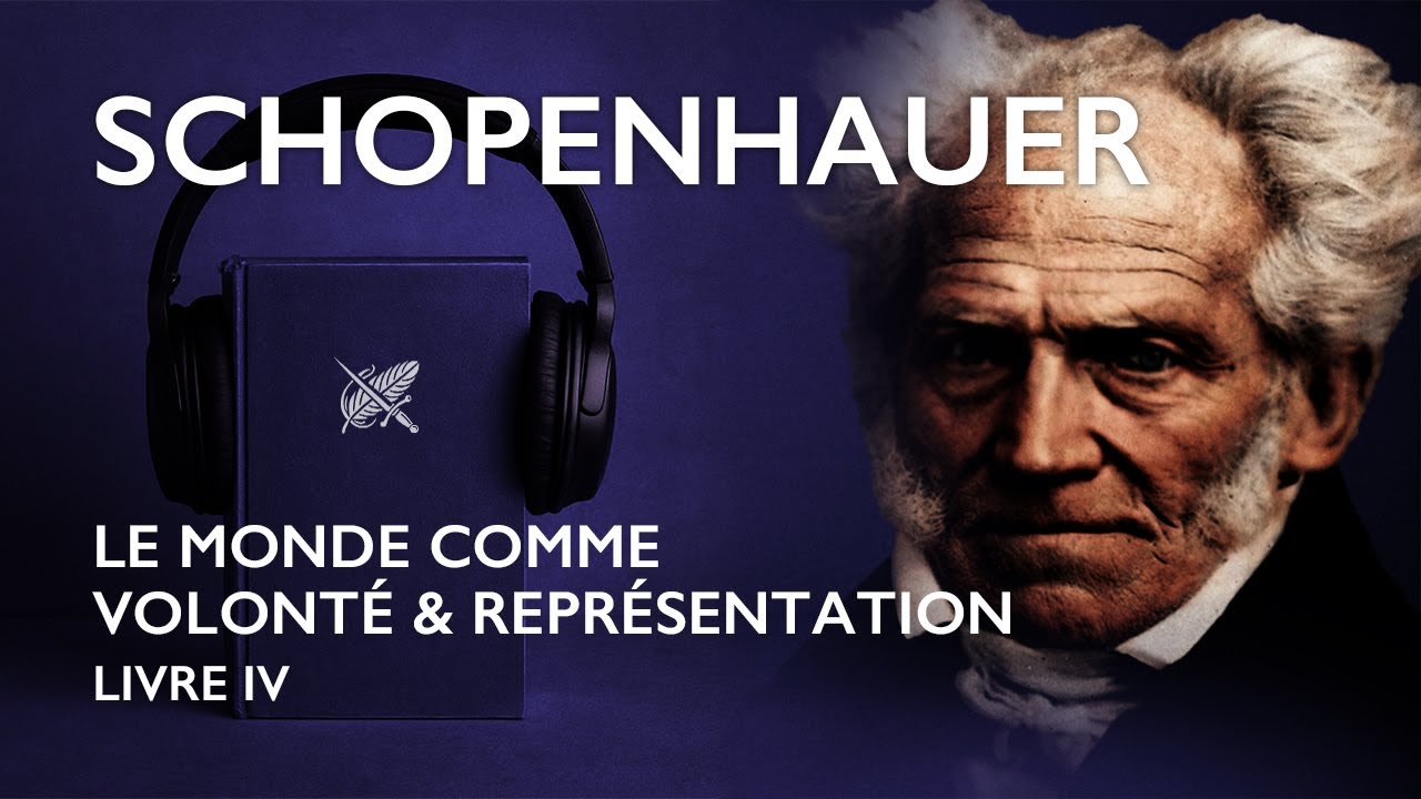 Le Monde comme Volonté et comme Représentation - Schopenhauer (Livre Audio Complet 4/5)