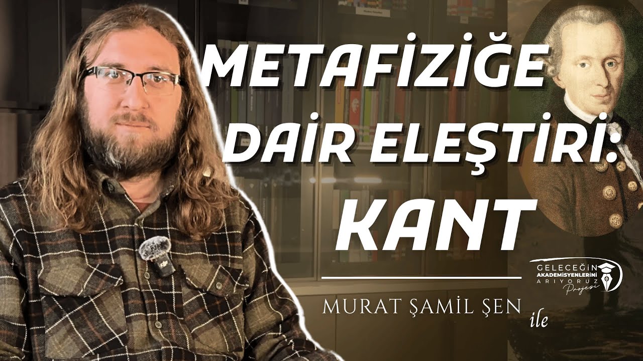 Metafiziğe Dair Eleştiri: Kant | Murat Şamil ŞEN - B02